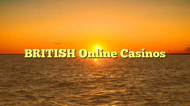 You are currently viewing BRITISH Online Casinos