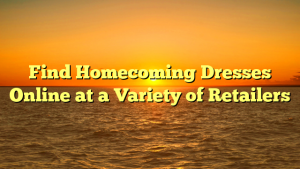 Read more about the article Find Homecoming Dresses Online at a Variety of Retailers