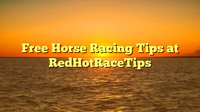 You are currently viewing Free Horse Racing Tips at RedHotRaceTips
