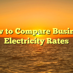 How to Compare Business Electricity Rates