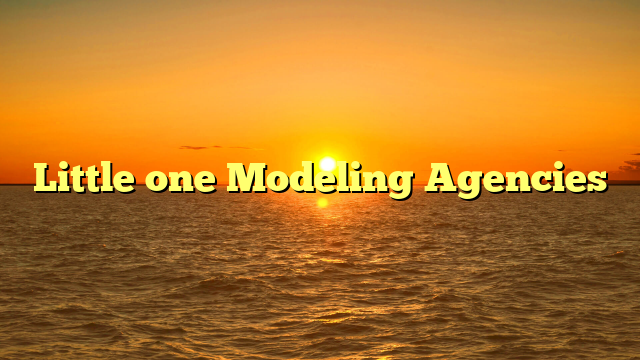 Read more about the article Little one Modeling Agencies