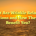 What Are Wrinkle Relaxing Injections and How They Can Benefit You?